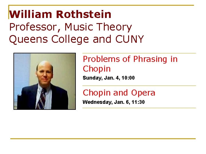 William Rothstein Professor, Music Theory Queens College and CUNY Problems of Phrasing in Chopin