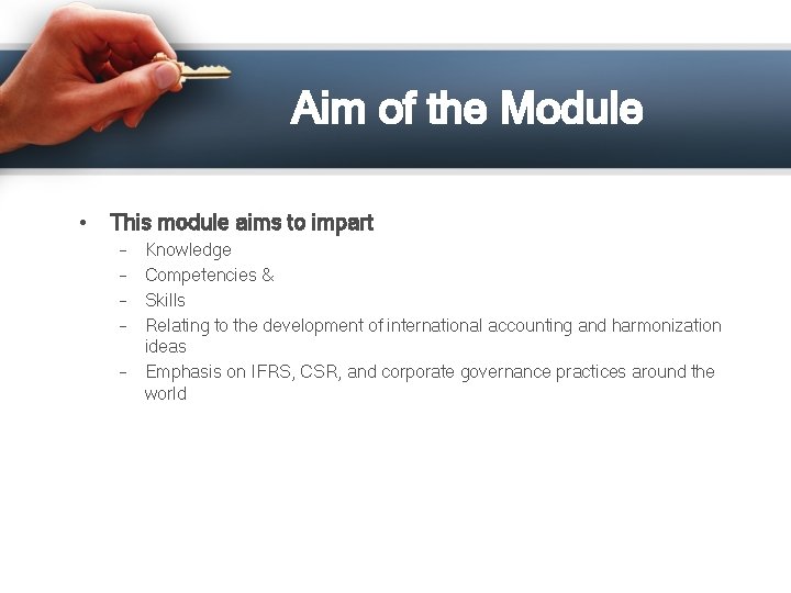 Aim of the Module • This module aims to impart – – – Knowledge