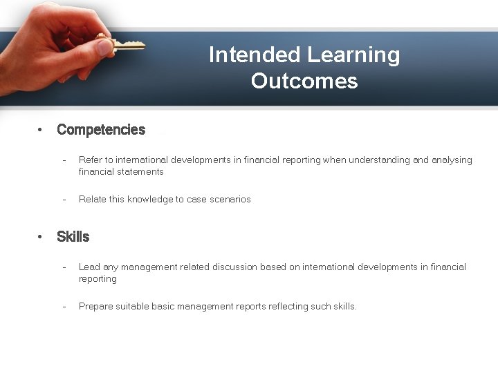 Intended Learning Outcomes • Competencies – Refer to international developments in financial reporting when