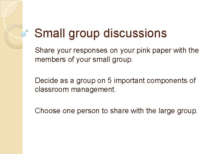 Small group discussions Share your responses on your pink paper with the members of