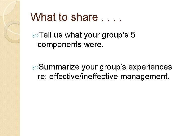 What to share. . Tell us what your group’s 5 components were. Summarize your