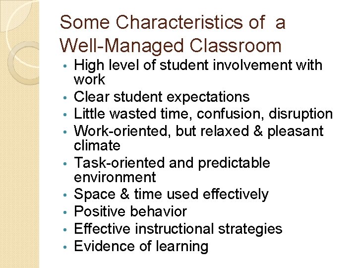 Some Characteristics of a Well-Managed Classroom • • • High level of student involvement