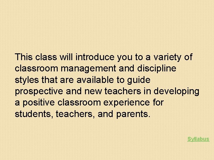 This class will introduce you to a variety of classroom management and discipline styles