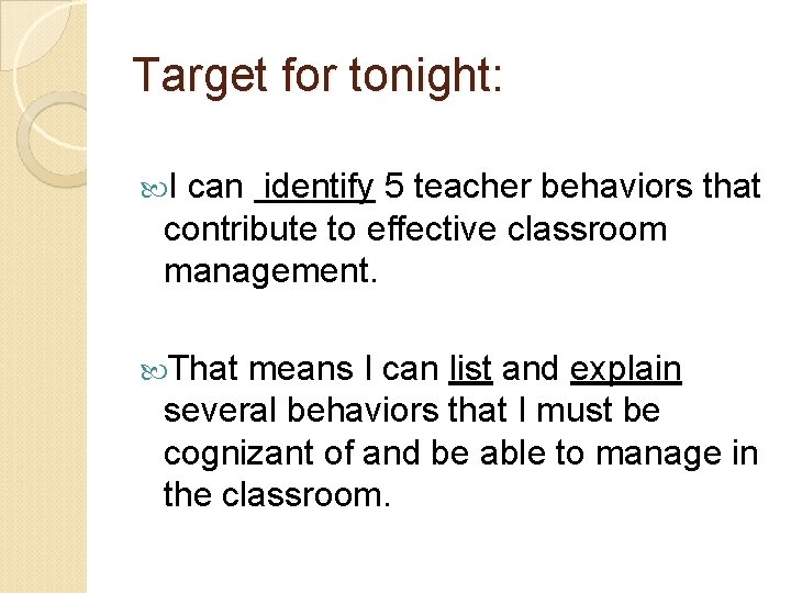 Target for tonight: I can identify 5 teacher behaviors that contribute to effective classroom