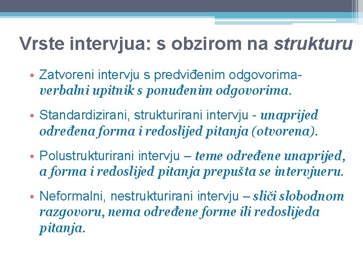 Vrste intervjua: s obzirom na strukturu • Zatvoreni intervju s predviđenim odgovorimaverbalni upitnik s