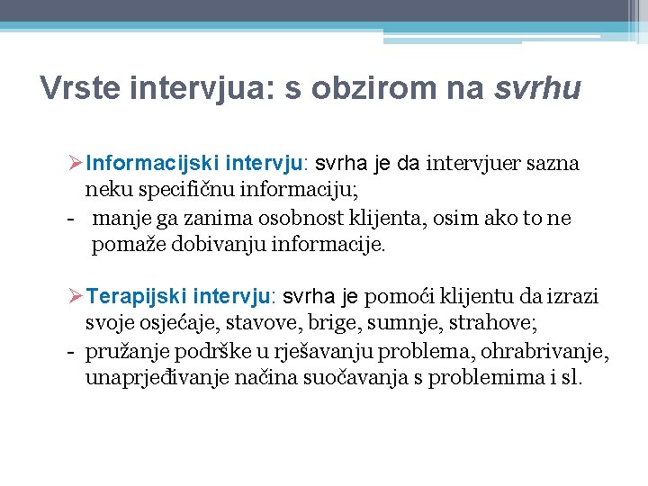 Vrste intervjua: s obzirom na svrhu ØInformacijski intervju: svrha je da intervjuer sazna neku Vrste intervjua: s obzirom na svrhu ØInformacijski intervju: svrha je da intervjuer sazna neku