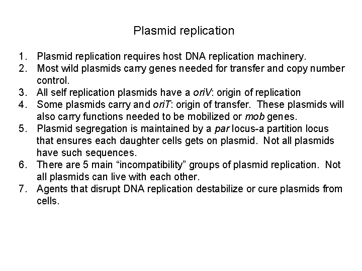 Plasmid replication 1. Plasmid replication requires host DNA replication machinery. 2. Most wild plasmids