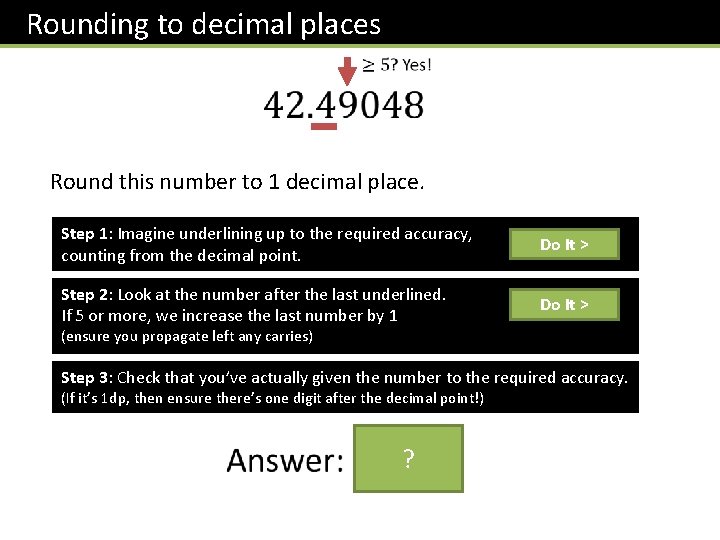 Rounding to decimal places Round this number to 1 decimal place. Step 1: Imagine