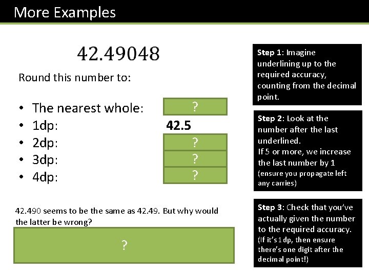 More Examples Round this number to: • • • The nearest whole: 1 dp: