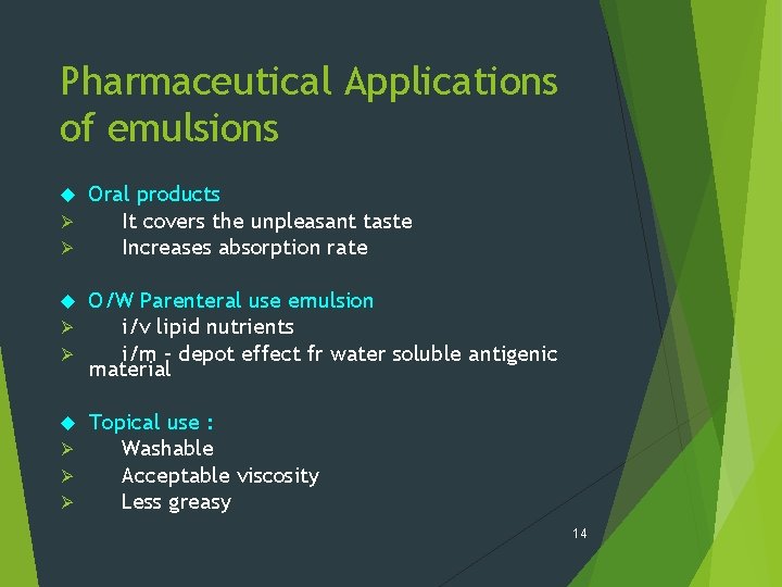 Pharmaceutical Applications of emulsions Ø Ø Oral products It covers the unpleasant taste Increases