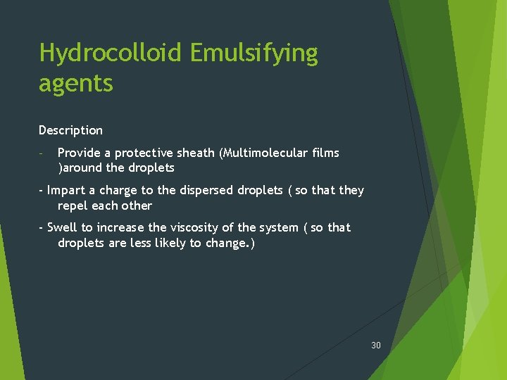 Hydrocolloid Emulsifying agents Description - Provide a protective sheath (Multimolecular films )around the droplets