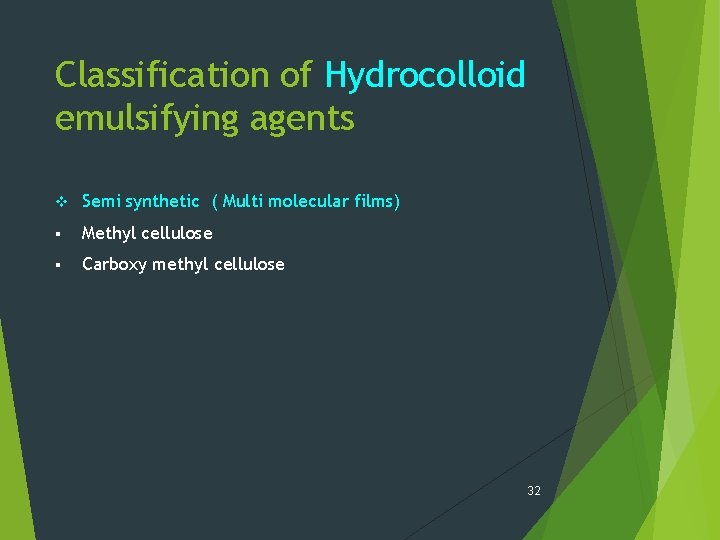 Classification of Hydrocolloid emulsifying agents v Semi synthetic ( Multi molecular films) § Methyl