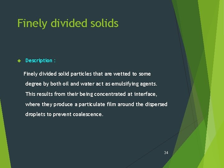 Finely divided solids Description : Finely divided solid particles that are wetted to some