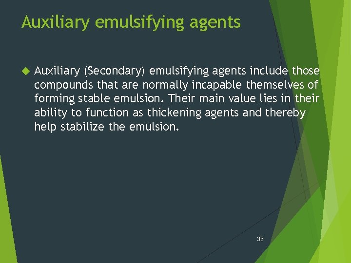 Auxiliary emulsifying agents Auxiliary (Secondary) emulsifying agents include those compounds that are normally incapable