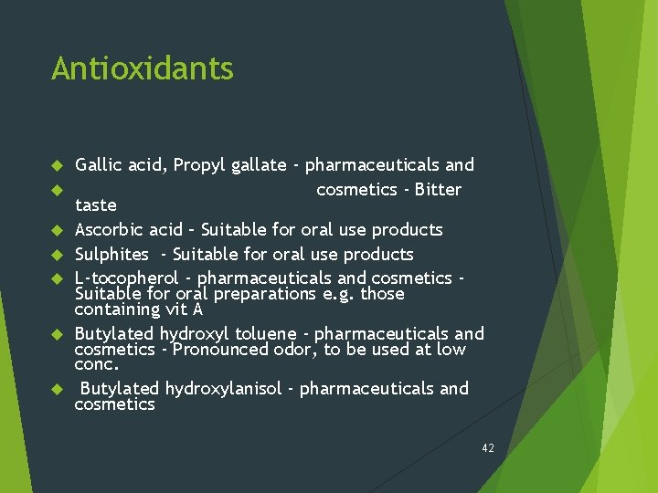 Antioxidants Gallic acid, Propyl gallate - pharmaceuticals and cosmetics - Bitter taste Ascorbic acid