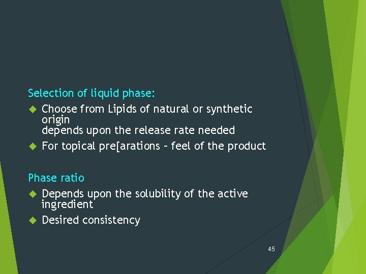 Selection of liquid phase: Choose from Lipids of natural or synthetic origin depends upon