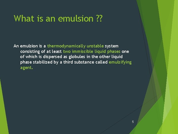 What is an emulsion ? ? An emulsion is a thermodynamically unstable system consisting