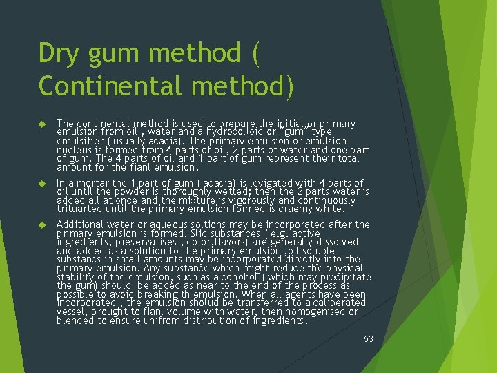 Dry gum method ( Continental method) The continental method is used to prepare the