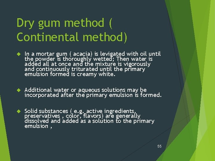 Dry gum method ( Continental method) In a mortar gum ( acacia) is levigated