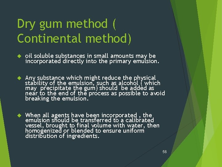 Dry gum method ( Continental method) oil soluble substances in small amounts may be