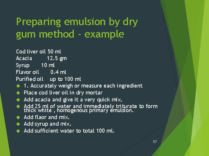 Preparing emulsion by dry gum method - example Cod liver oil 50 ml Acacia