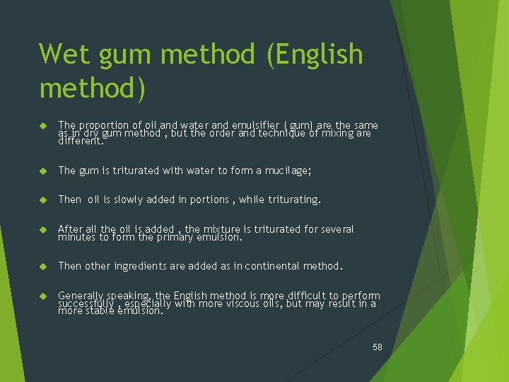 Wet gum method (English method) The proportion of oil and water and emulsifier (