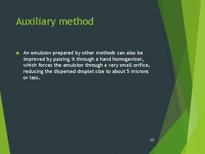 Auxiliary method An emulsion prepared by other methods can also be improved by passing