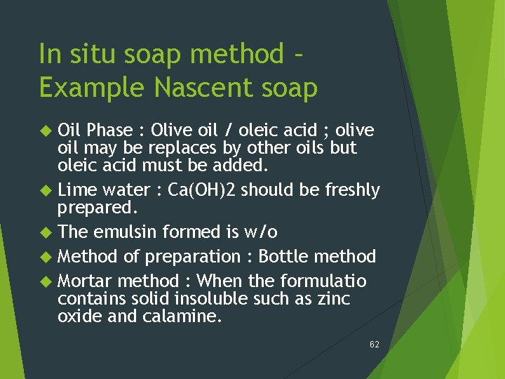In situ soap method – Example Nascent soap Oil Phase : Olive oil /