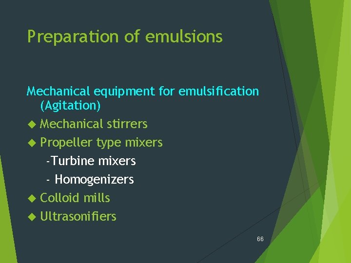 Preparation of emulsions Mechanical equipment for emulsification (Agitation) Mechanical stirrers Propeller type mixers -Turbine