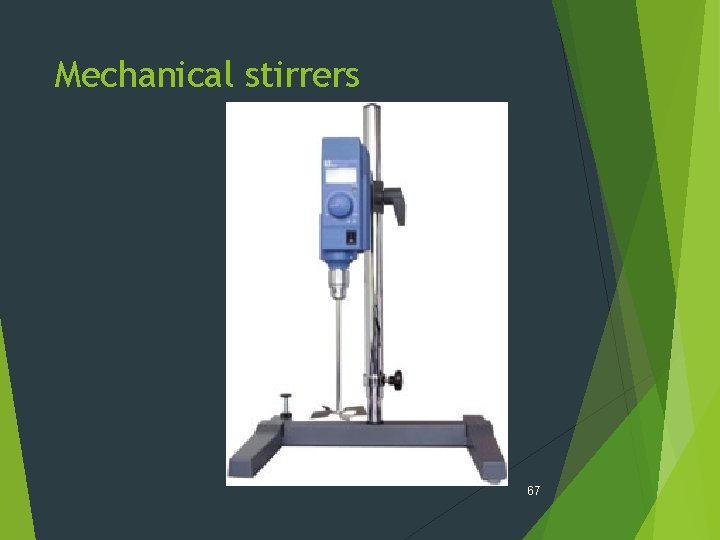 Mechanical stirrers 67 