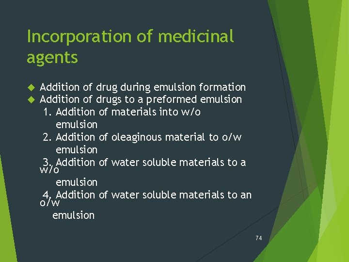 Incorporation of medicinal agents Addition of drug during emulsion formation Addition of drugs to