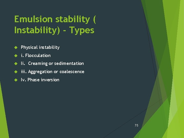 Emulsion stability ( Instability) - Types Physical instability i. Flocculation Ii. Creaming or sedimentation