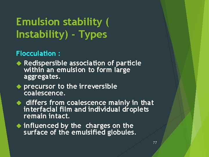 Emulsion stability ( Instability) - Types Flocculation : Redispersible association of particle within an