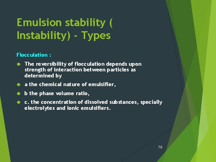 Emulsion stability ( Instability) - Types Flocculation : The reversibility of flocculation depends upon