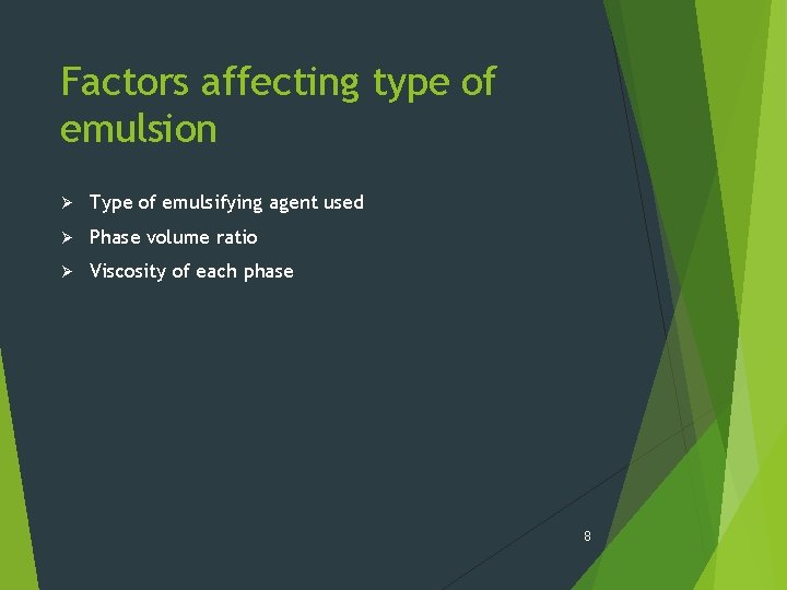 Factors affecting type of emulsion Ø Type of emulsifying agent used Ø Phase volume