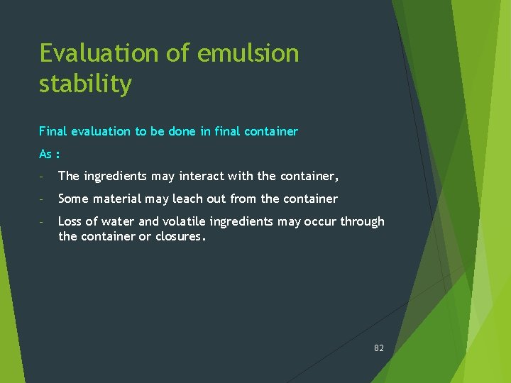 Evaluation of emulsion stability Final evaluation to be done in final container As :