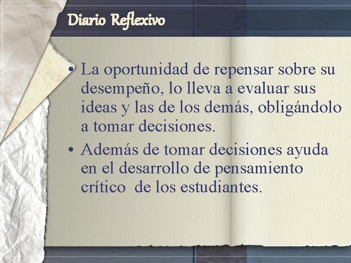 Diario Reflexivo • La oportunidad de repensar sobre su desempeño, lo lleva a evaluar