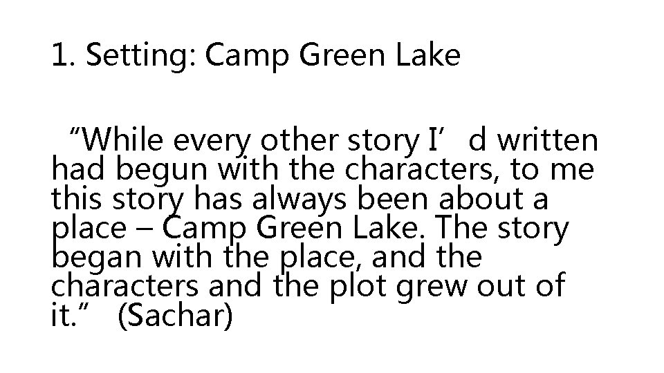 1. Setting: Camp Green Lake “While every other story I’d written had begun with