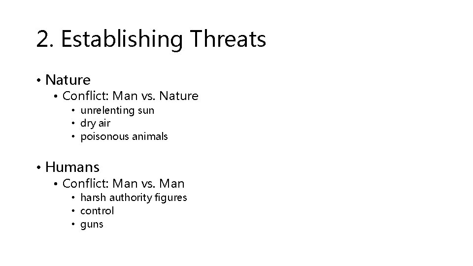 2. Establishing Threats • Nature • Conflict: Man vs. Nature • unrelenting sun •