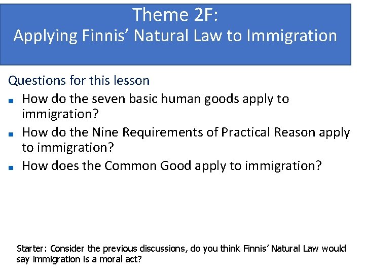 Theme 2 F: Applying Finnis’ Natural Law to Immigration Questions for this lesson ■
