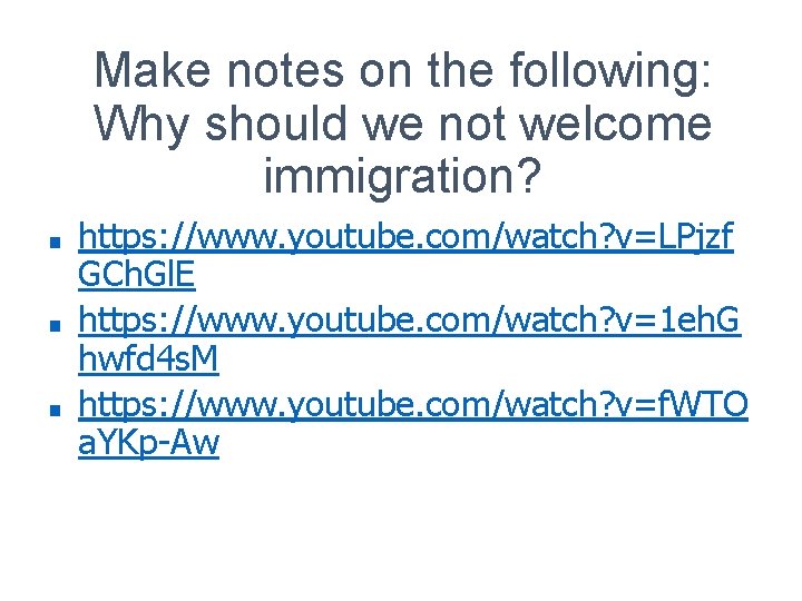 Make notes on the following: Why should we not welcome immigration? ■ ■ ■