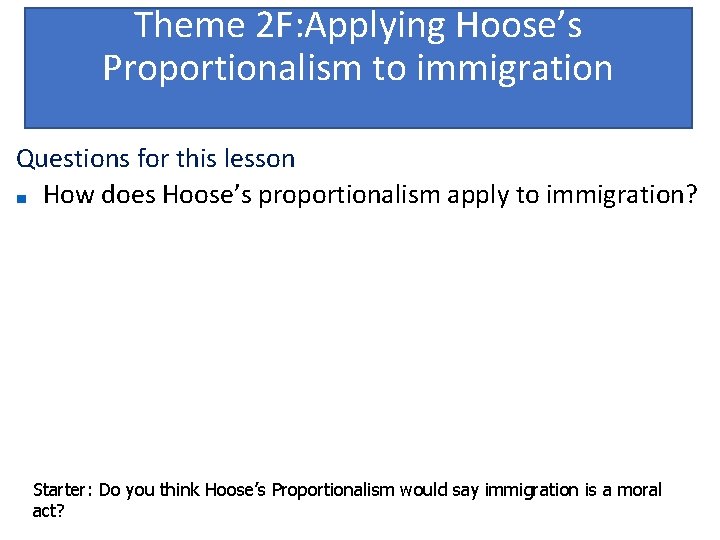 Theme 2 F: Applying Hoose’s Proportionalism to immigration Questions for this lesson ■ How