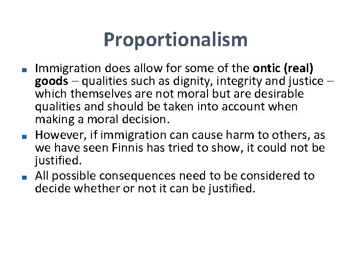Proportionalism ■ ■ ■ Immigration does allow for some of the ontic (real) goods