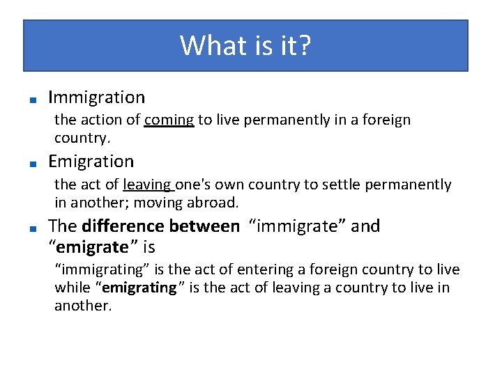 What is it? ■ Immigration the action of coming to live permanently in a