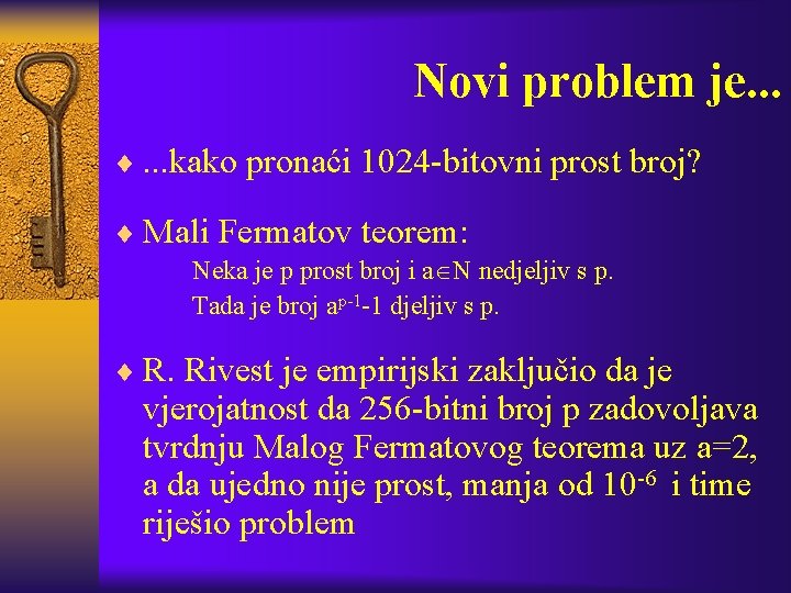 Novi problem je. . . ¨. . . kako pronaći 1024 -bitovni prost broj?