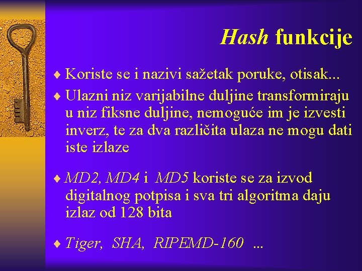 Hash funkcije ¨ Koriste se i nazivi sažetak poruke, otisak. . . ¨ Ulazni