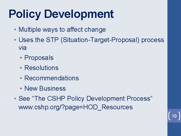 Policy Development • Multiple ways to affect change • Uses the STP (Situation-Target-Proposal) process Policy Development • Multiple ways to affect change • Uses the STP (Situation-Target-Proposal) process