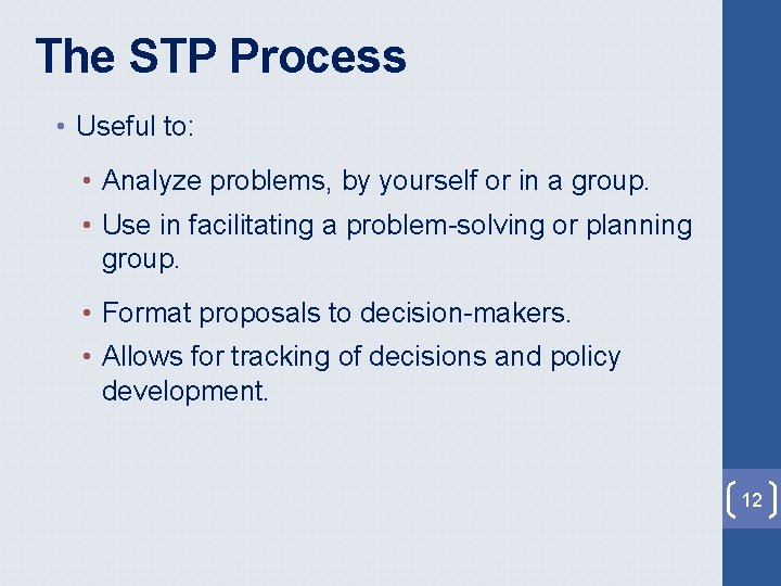 The STP Process • Useful to: • Analyze problems, by yourself or in a The STP Process • Useful to: • Analyze problems, by yourself or in a
