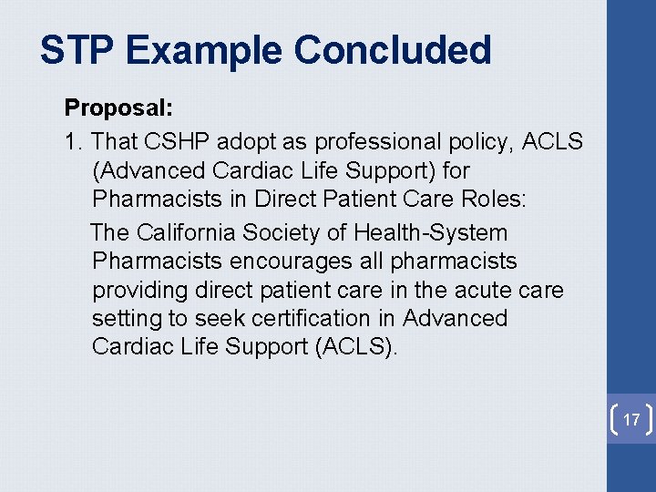 STP Example Concluded Proposal: 1. That CSHP adopt as professional policy, ACLS (Advanced Cardiac STP Example Concluded Proposal: 1. That CSHP adopt as professional policy, ACLS (Advanced Cardiac