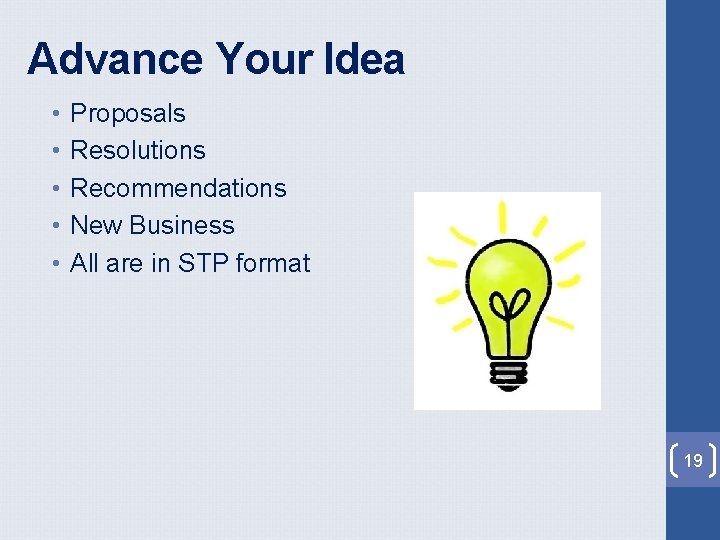 Advance Your Idea • • • Proposals Resolutions Recommendations New Business All are in Advance Your Idea • • • Proposals Resolutions Recommendations New Business All are in